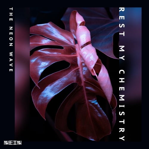 Rest My Chemistry - The Neon Wave [NEIN2235]